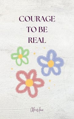 Courage To Be Real (eBook, ePUB) - Lane, Alexis