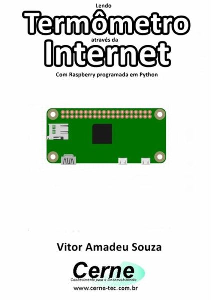 Lendo Termômetro Através Da Internet Com Raspberry Programada Em Python (eBook, PDF) Lendo Termômetro Através Da Internet Com Raspberry Programada Em Python (eBook, PDF)