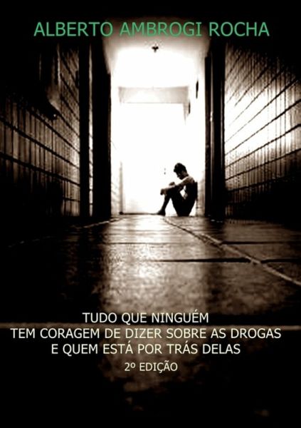 Tudo Que Ninguém Tem Coragem De Dizer Sobre As Drogas E Quem Está Por Trás Delas (eBook, PDF) Tudo Que Ninguém Tem Coragem De Dizer Sobre As Drogas E Quem Está Por Trás Delas (eBook, PDF)