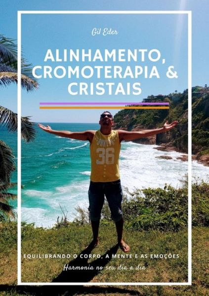 Alinhamento, Cromoterapia E Cristais (eBook, PDF) Alinhamento, Cromoterapia E Cristais (eBook, PDF)