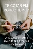 Tricotar Em Pouco Tempo (eBook, PDF)