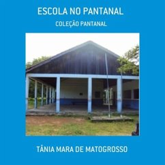 Escola No Pantanal (eBook, PDF) - de Matogrosso, Tânia Mara