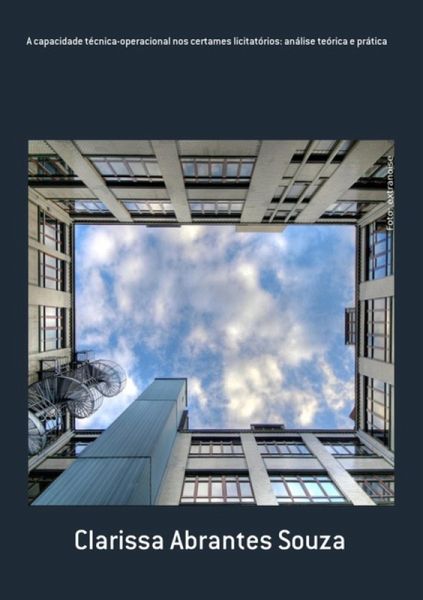 A Capacidade Técnica-operacional Nos Certames Licitatórios: Análise Teórica E Prática (eBook, PDF) A Capacidade Técnica-operacional Nos Certames Licitatórios: Análise Teórica E Prática (eBook, PDF)
