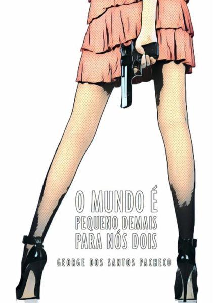 O Mundo É Pequeno Demais Para Nós Dois (eBook, PDF) O Mundo É Pequeno Demais Para Nós Dois (eBook, PDF)