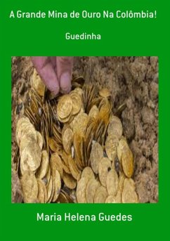 Cover A Grande Mina De Ouro Na Colômbia! (eBook, PDF)