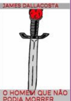 Cover O Homem Que Não Podia Morrer (ilustração) (eBook, PDF)