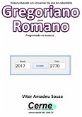 Desenvolvendo Um Conversor De Ano Do Calendário Gregoriano Para Romano Programado No Lazarus (eBook, PDF)