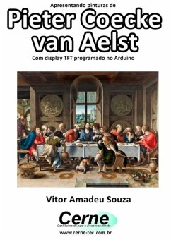 Cover Apresentando Pinturas De Pieter Coecke Van Aelst Com Display Tft Programado No Arduino (eBook, PDF)
