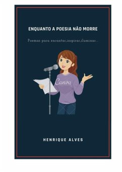 Enquanto A Poesia Não Morre (eBook, PDF) - Alves, Henrique