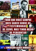 Tudo O Que Você Sempre Quis Saber Sobre As Testemunhas De Jeová Mas Tinha Medo De Perguntar (eBook, PDF) Tudo O Que Você Sempre Quis Saber Sobre As Testemunhas De Jeová Mas Tinha Medo De Perguntar (eBook, PDF)