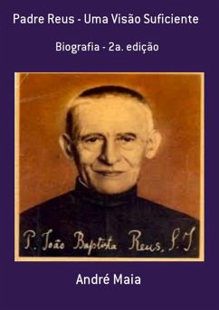 Padre Reus - Uma Visão Suficiente (eBook, PDF) - Maia, André