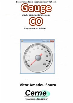 Desenvolvendo Um Supervisório Em Vc# Com Gauge Angular Para Monitoramento De Co Programado No Arduino (eBook, PDF) Cover Desenvolvendo Um Supervisório Em Vc# Com Gauge Angular Para Monitoramento De Co Programado No Arduino (eBook, PDF)