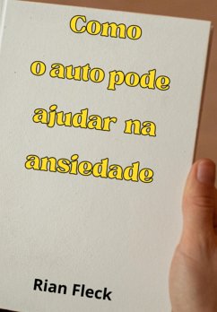 Como O Aoto Pode Ajudar Com A Ansiedade (eBook, PDF) - Fleck, Rian