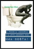 A Poesia Moderna E A Arte Moderna São Uma Bosta! (eBook, PDF)