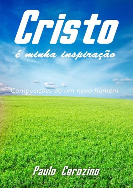 Cristo É Minha Inspiração (eBook, PDF) Cristo É Minha Inspiração (eBook, PDF)