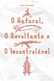 O Natural, O Revoltante E O Incontrolável (eBook, PDF)