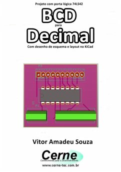 Projeto Com Porta Lógica 74ls42 Bcd Para Decimal Com Desenho De Esquema E Layout No Kicad (eBook, PDF) - Souza, Vitor Amadeu