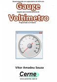 Desenvolvendo Um Supervisório Em Vc# Com Gauge Angular Para Monitoramento De Voltímetro Programado No Arduino (eBook, PDF)