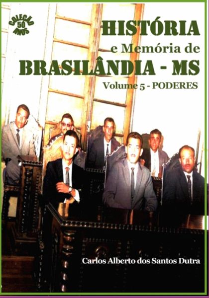 História E Memória De Brasilândia/ms Volume 5 - Poderes (eBook, PDF) História E Memória De Brasilândia/ms Volume 5 - Poderes (eBook, PDF)