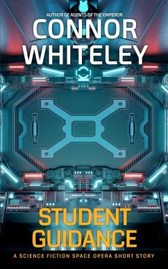 Student Guidance: A Science Fiction Space Opera Short Story (Agents of The Emperor Science Fiction Stories) (eBook, ePUB) - Whiteley, Connor
