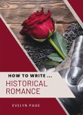 How To Write ... Historical Romance (eBook, ePUB)