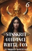 Sanskrit Guidance: White Fox 6 (eBook, ePUB) Sanskrit Guidance: White Fox 6 (eBook, ePUB)