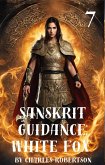 Sanskrit Guidance: White Fox 7 (eBook, ePUB) Sanskrit Guidance: White Fox 7 (eBook, ePUB)