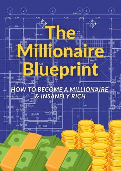 Cover The Millionaire Blueprint: How to Become a Millionaire & Insanely Rich (eBook, ePUB)