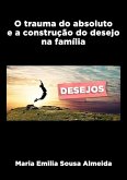 O Trauma Do Absoluto E A Construção Do Desejo Na Família (eBook, PDF)