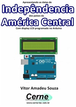 Cover Apresentando As Datas De Indepêndencia Dos Países Da América Central Com Display Lcd Programado No Arduino (eBook, PDF)