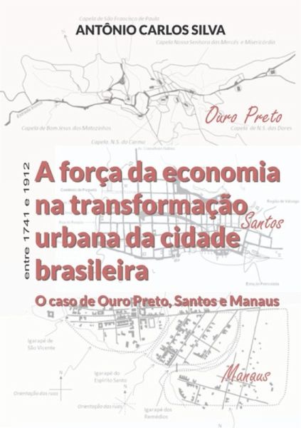 A Força Da Economia Na Transformação Urbana Da Cidade Brasileira (eBook, PDF) A Força Da Economia Na Transformação Urbana Da Cidade Brasileira (eBook, PDF)