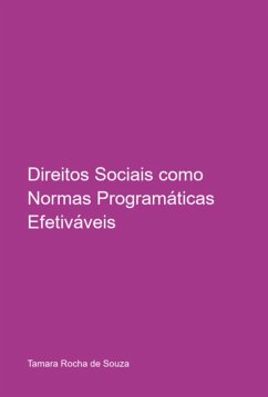 Direitos Sociais Como Normas Programáticas Efetiváveis (eBook, PDF) - de Souza, Tamara Rocha