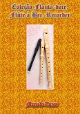 Coleção Faluta-doce, Flûte À Bec, Recorder 1 (eBook, PDF) Coleção Faluta-doce, Flûte À Bec, Recorder 1 (eBook, PDF)
