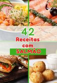 Explore O Sabor Supremo Do Salmão: 42 Receitas Incríveis Para Transformar Sua Cozinha (eBook, PDF)