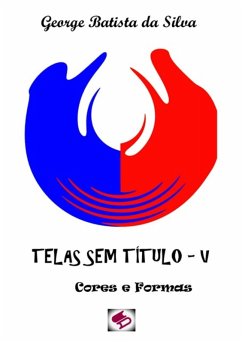Telas Sem Título - V (eBook, PDF) - Da Silva, George Batista Telas Sem Título - V (eBook, PDF) - Da Silva, George Batista