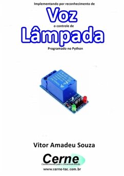 Implementando Por Reconhecimento De Voz O Controle De Lâmpada Programado No Python (eBook, PDF) - Souza, Vitor Amadeu