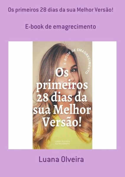 Os Primeiros 28 Dias Da Sua Melhor Versão! (eBook, PDF)