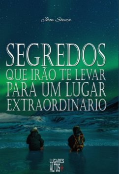 Cover Segredos Que Irão Te Levar Para Um Lugar Extraordinário (eBook, PDF)