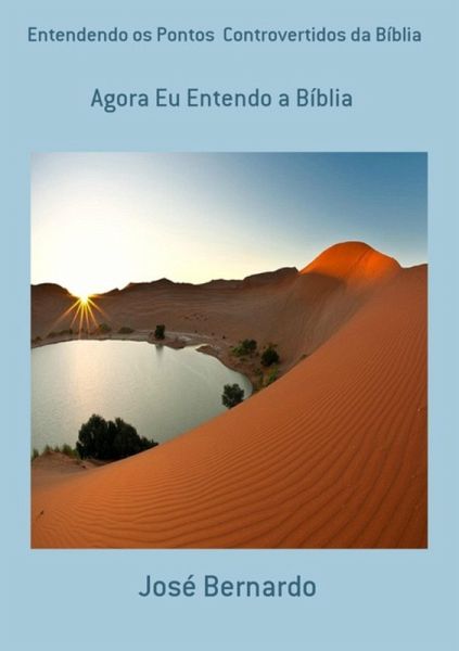 Entendendo Os Pontos Controvertidos Da Bíblia (eBook, PDF) Entendendo Os Pontos Controvertidos Da Bíblia (eBook, PDF)