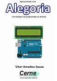 Apresentando Uma Alegoria Com Display Lcd Programado No Arduino (eBook, PDF)