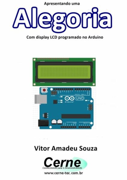 Apresentando Uma Alegoria Com Display Lcd Programado No Arduino (eBook, PDF) Apresentando Uma Alegoria Com Display Lcd Programado No Arduino (eBook, PDF)