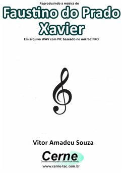 Cover Reproduzindo A Música De Faustino Do Prado Xavier Em Arquivo Wav Com Pic Baseado No Mikroc Pro (eBook, PDF)