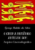 O Cinema Britânico Antes Do Som (eBook, PDF)