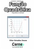 Estudando E Plotando Uma Função Quadrática Programado Em Visual Basic (eBook, PDF)