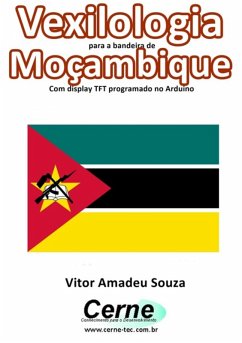 Cover Vexilologia Para A Bandeira De Moçambique Com Display Tft Programado No Arduino (eBook, PDF)