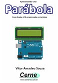 Apresentando Uma Parábola Com Display Lcd Programado No Arduino (eBook, PDF)