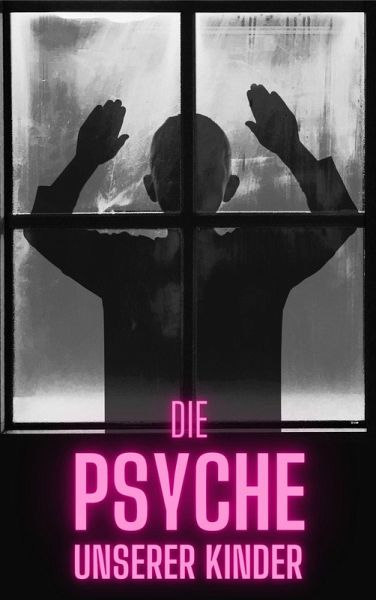 Die Psyche unserer Kinder (eBook, ePUB)