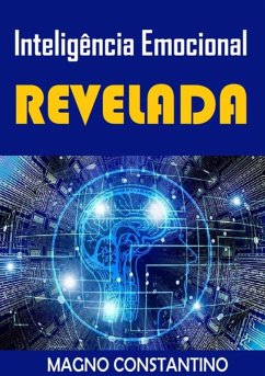 Inteligencia Emocional Revelada (eBook, PDF) - Constantino, Magno