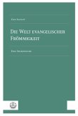 Die Welt evangelischer Frömmigkeit (eBook, PDF) Die Welt evangelischer Frömmigkeit (eBook, PDF)