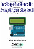 Apresentando As Datas De Indepêndencia Dos Países Da América Do Sul Com Display Lcd Programado No Arduino (eBook, PDF)